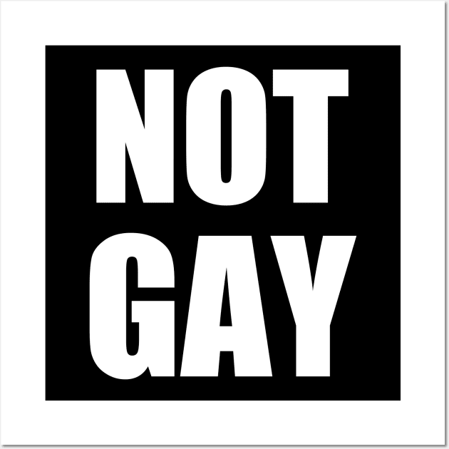 I'm not Gay t shirt | Good gift for a friend does not support gay Wall Art by Captainstore